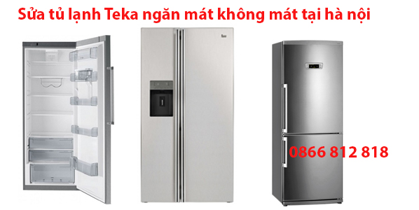 Sửa Tủ Lạnh Teka Ngăn Mát Không Mát Tại Hà Nội