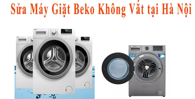 Sửa Máy Giặt Beko Không Vắt tại Hà Nội