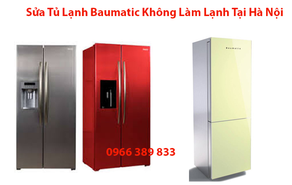 Sửa Tủ Lạnh Baumatic Không Làm Lạnh Tại Hà Nội