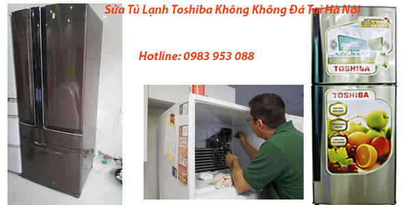 Sửa Tủ Lạnh Toshiba Không Không Đá Tại Hà Nội